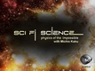 Sci-fi tudomány: Az őrültség fizikája (2009–2011)