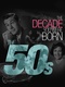 The Decade You Were Born: The 1950's (2011)