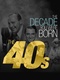 The Decade You Were Born: The 1940's (2011)