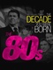 The Decade You Were Born: The 1980's (2011)