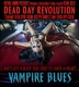 Dead Day Revolution: Vampire Blues (2016)