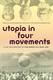 Utopia in Four Movements (2010)