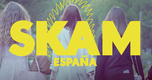 SKAM Espana (2018–2020)