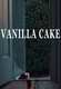 Vanilla Cake (2016)