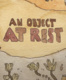 An Object at Rest (2015)