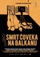 Smrt coveka na Balkanu (2012)