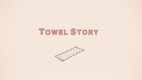 Towel Story (2011–2013)