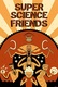 Super Science Friends (2015–)