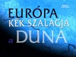 Európa kék szalagja, a Duna (1999–2000)