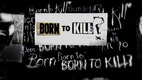 Born to Kill? (2005–2016)