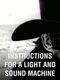 Instructions for a Light and Sound Machine (2005)