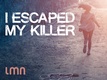 I Escaped My Killer (2015–2015)