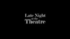 Late Night at the Theatre (2018)
