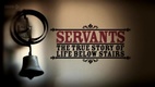 Servants: The True Story of Life Below Stairs (2012–)