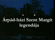 Árpád-házi Szent Margit legendája (2000)