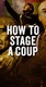 How to Stage a Coup (2017)