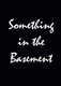 Something in the Basement (1986)