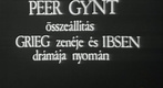 Peer Gynt – Összeállítás Ibsen drámája és Grieg zenéje nyomán