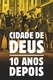 Cidade de Deus: 10 Anos Depois (2013)