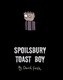 Spoilsbury Toast Boy (2004–2005)