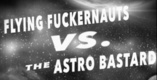 Flying Fuckernauts vs. The Astro Bastards (2016)